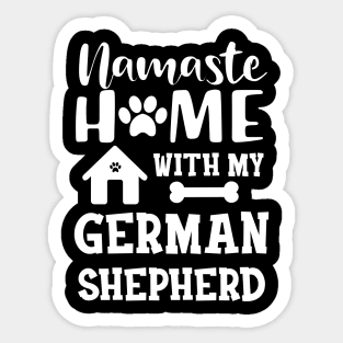 German Shepherd - Namaste home with my german shepherd Sticker